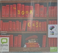 The Book Case written by Dave Shelton performed by Colleen Prendergast on MP3 CD (Unabridged)